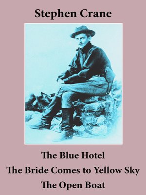 cover image of The Blue Hotel, the Bride Comes to Yellow Sky, and the Open Boat